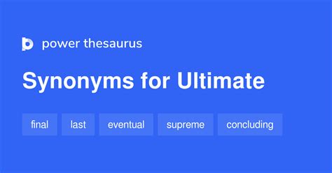 Ultimate synonym - 119 other terms for ultimate success - words and phrases with similar meaning. Lists. synonyms. antonyms.